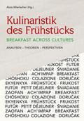 Kulinaristik des Frühstücks / Breakfast Across Cul