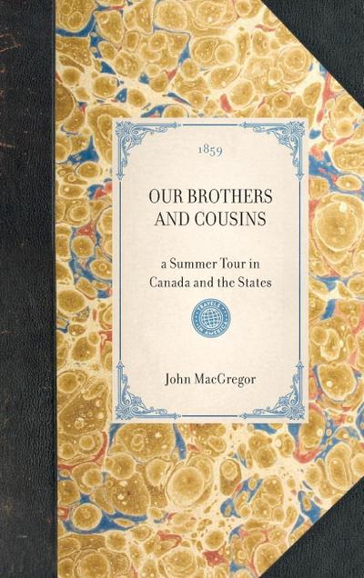 OUR BROTHERS AND COUSINS~a Summer Tour in Canada and the States