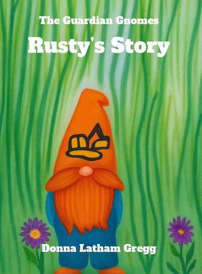 the Guardian Gnomes Rusty’s Story
