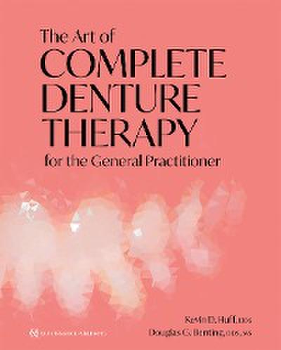 The Art of Complete Denture Therapy for the General Practitioner