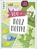 100 x Holzmotive: Mit Ideen für jede Jahreszeit. Vorlagen im Buch und als Download in Originalgröße
