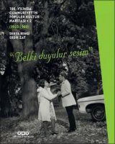 100. Yilinda Cumhuriyetin Popüler Kültür Haritasi 2 1950-1980 Belki Duyulur Sesim
