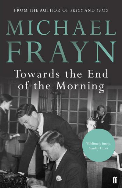 Frayn, M: Towards the End of the Morning