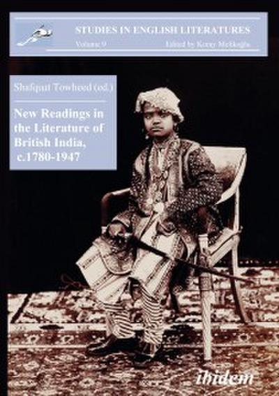 New Readings in the Literature of British India, c. 1780-1947