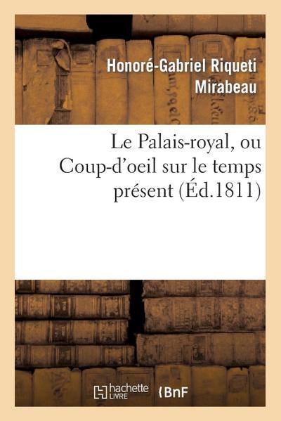 Le Palais-Royal, Ou Coup-d’Oeil Sur Le Temps Présent. Premier Cahier. Visite de Mirabeau