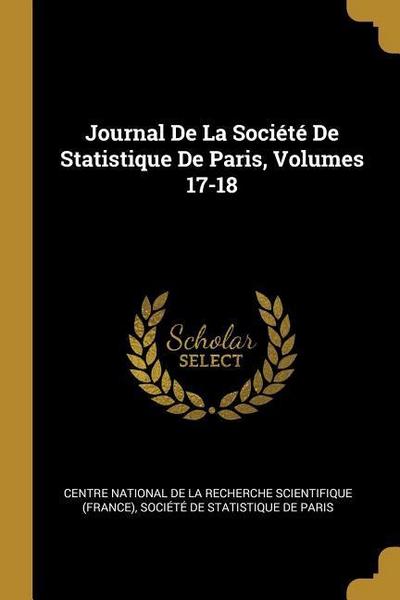 Journal De La Société De Statistique De Paris, Volumes 17-18