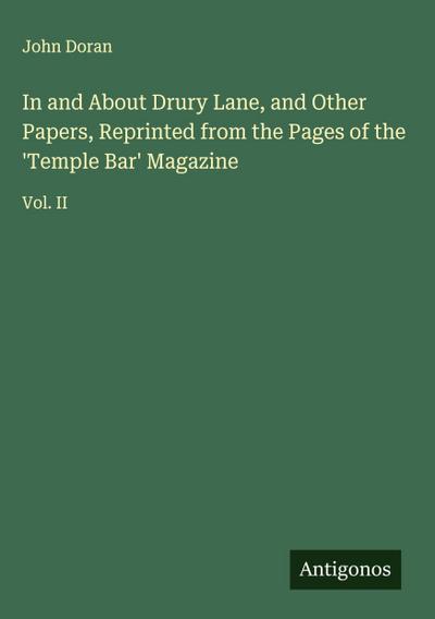 In and About Drury Lane, and Other Papers, Reprinted from the Pages of the ’Temple Bar’ Magazine
