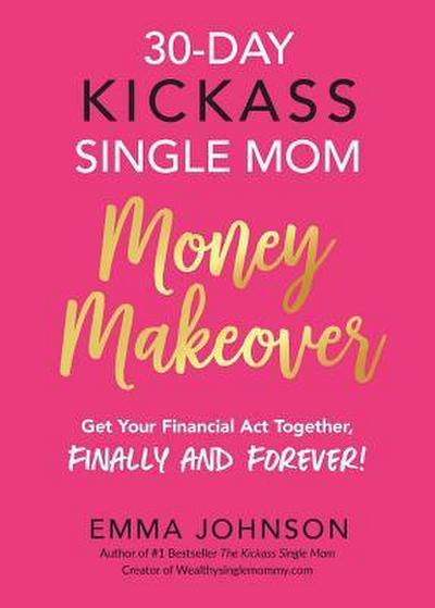 30-Day Kickass Single Mom Money Makeover