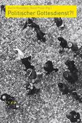 Politischer Gottesdienst?!