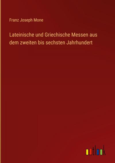 Lateinische und Griechische Messen aus dem zweiten bis sechsten Jahrhundert