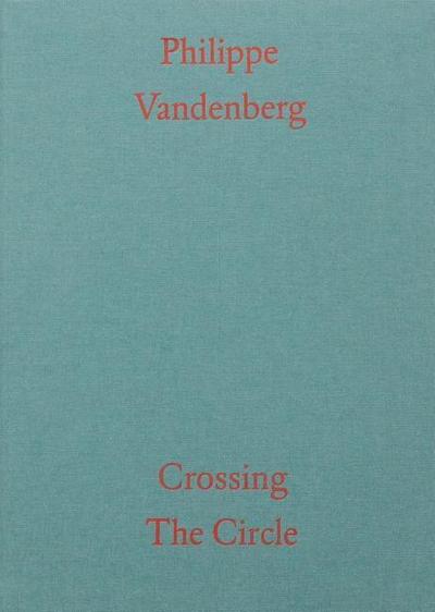 Philippe Vandenberg: Crossing the Circle