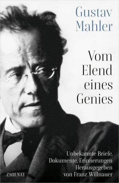 Gustav Mahler - Vom Elend eines Genies