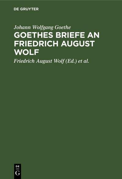 Goethes Briefe an Friedrich August Wolf