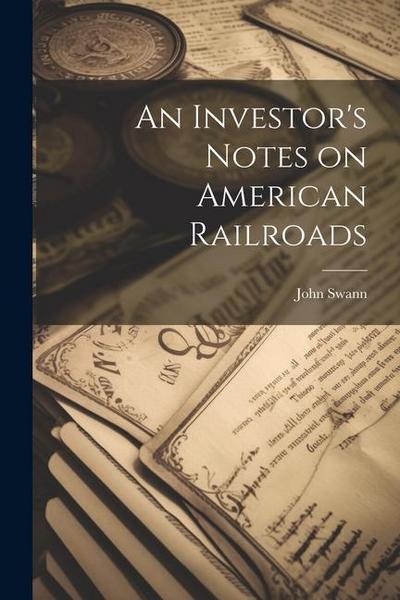 An Investor’s Notes on American Railroads