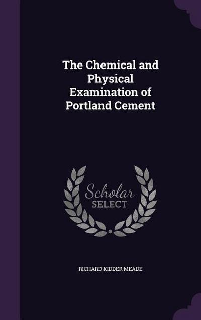 The Chemical and Physical Examination of Portland Cement