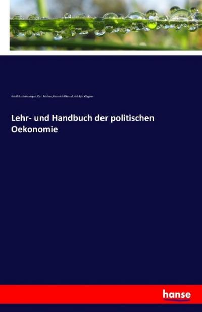 Lehr- und Handbuch der politischen Oekonomie