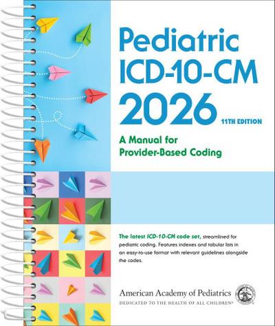 Pediatric ICD-10-CM: A Manual for Provider Based Coding 2026