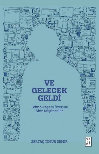 Ve Gelecek Geldi - Tekno - Yasam Üzerine Ahir Düsünceler