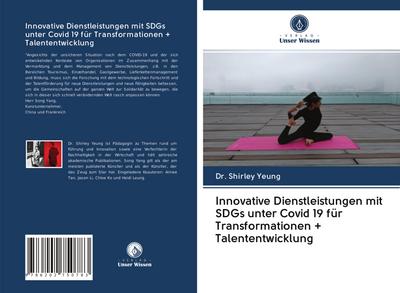 Innovative Dienstleistungen mit SDGs unter Covid 19 für Transformationen + Talententwicklung