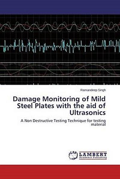 Damage Monitoring of Mild Steel Plates with the aid of Ultrasonics