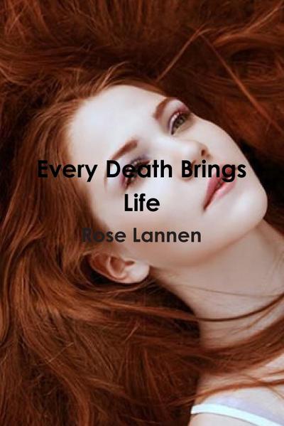 Every Death Brings Life