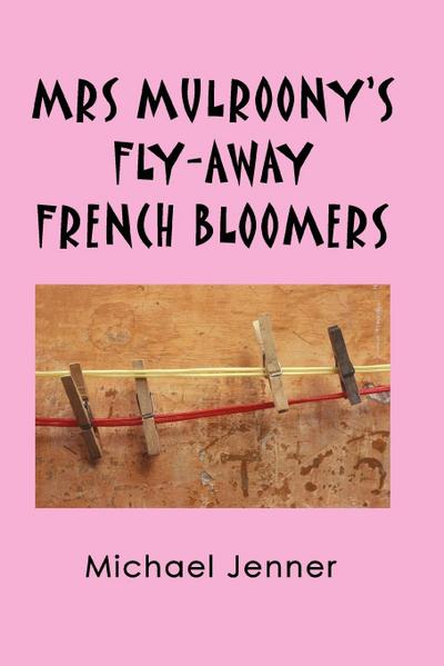 MRS MULROONY’S FLY-AWAY FRENCH BLOOMERS