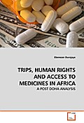 TRIPS, HUMAN RIGHTS AND ACCESS TO MEDICINES IN AFR