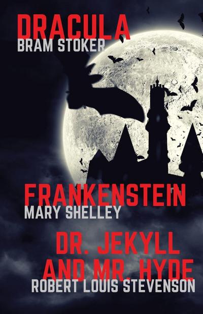 Frankenstein, Dracula, Dr. Jekyll and Mr. Hyde