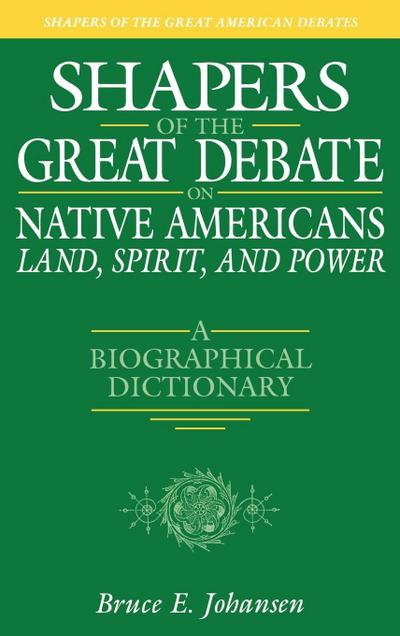 Shapers of the Great Debate on Native Americans--Land, Spirit, and Power