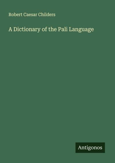 A Dictionary of the Pali Language