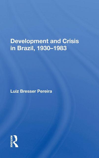 Development and Crisis in Brazil, 1930-1983
