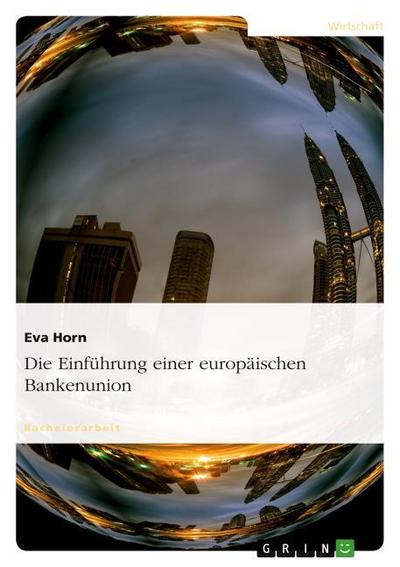 Die Einführung einer europäischen Bankenunion
