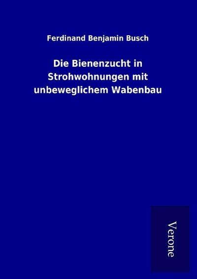 Die Bienenzucht in Strohwohnungen mit unbeweglichem Wabenbau