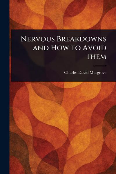 Nervous Breakdowns and How to Avoid Them