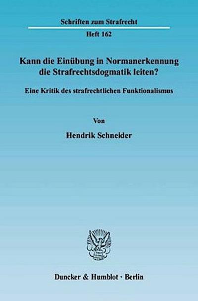 Kann die Einübung in Normanerkennung die Strafrechtsdogmatik leiten?