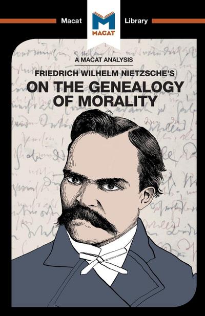 An Analysis of Friedrich Nietzsche’s On the Genealogy of Morality