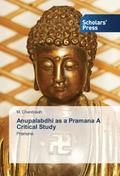 Anupalabdhi as a Pramana A Critical Study