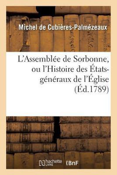 L’Assemblée de Sorbonne, Ou l’Histoire Des États-Généraux de l’Église