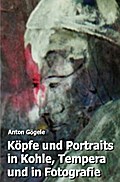 Köpfe und Portraits in Kohle, Tempera und in Fotog