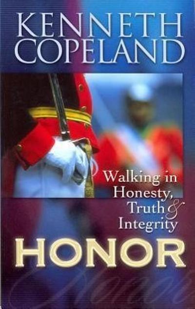 Honor: Walking in Honesty, Truth & Integrity