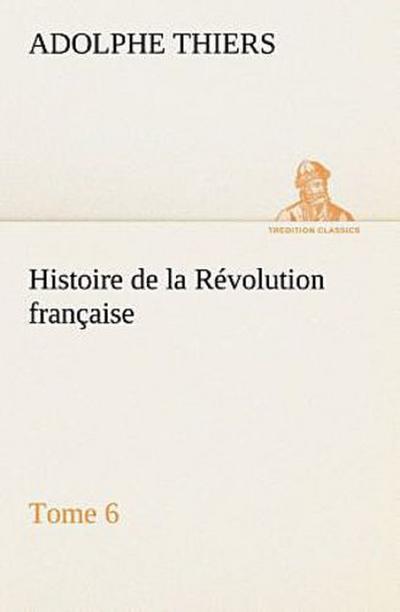 Histoire de la Révolution française, Tome 6