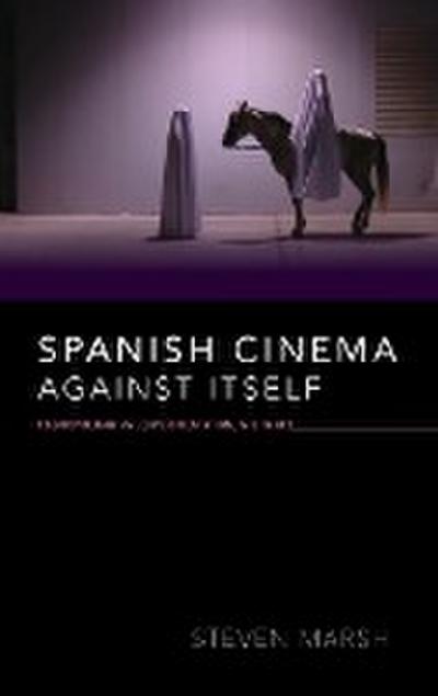 Spanish Cinema Against Itself