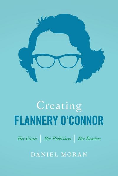 Creating Flannery O’Connor