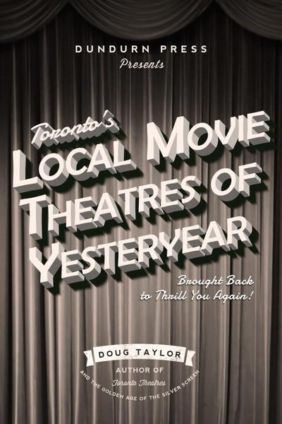 Toronto’s Local Movie Theatres of Yesteryear