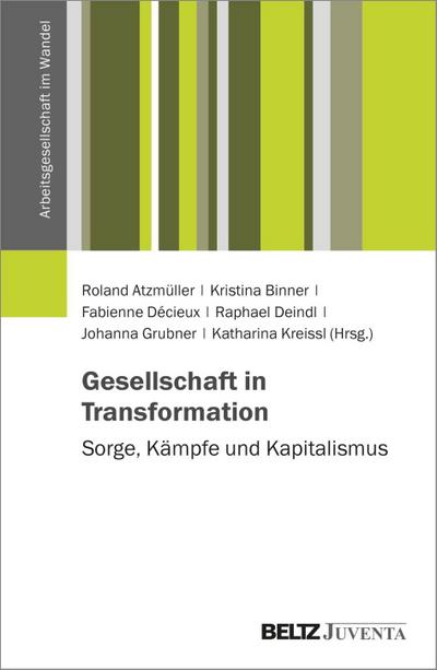 Gesellschaft in Transformation: Sorge, Kämpfe und Kapitalismus (Arbeitsgesellschaft im Wandel)