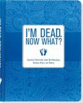 I’m Dead. Now What?