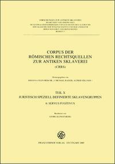 Corpus der römischen Rechtsquellen zur Sklaverei X