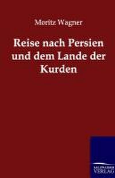Reise nach Persien und dem Lande der Kurden
