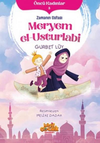 Öncü Kadinlar 3 - Zamanin Ustasi Meryem el-Usturlabi