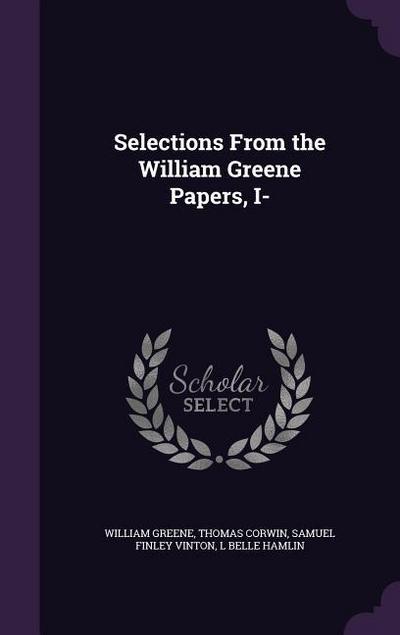 Selections From the William Greene Papers, I